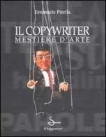 Il copywriter. Mestiere d'arte di Emanuele Pirella edito da Il Saggiatore