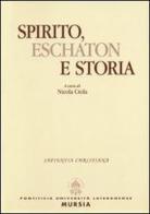 Spirito, eschaton e storia di Nicola Ciola edito da Lateran University Press