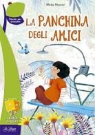 La panchina degli amici. Per la Scuola elementare di Mirko Montini edito da La Spiga Edizioni