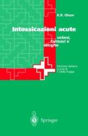 Intossicazioni acute. Veleni, farmaci e droghe di K. R. Olson edito da Springer Verlag