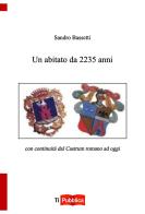 Un abitato da 2235 anni con continuità dal castrum romano ad oggi di Sandro Bassetti edito da Lampi di Stampa