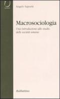 Macrosociologia. Una introduzione allo studio delle società umane di Angelo Saporiti edito da Rubbettino