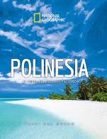 Polinesia. Le perle dell'oceano pacifico. Paesi del mondo. National Geographic edito da White Star