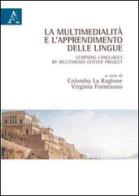 La multimedialità e l'apprendimento delle lingue. Ediz. italiana e inglese di Virginia Formisano, Colomba La Ragione edito da Aracne