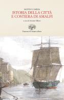 Istoria della città e costiera di Amalfi (rist. anast. 1836) di Matteo Camera edito da Francesco D'Amato