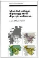 Modelli di sviluppo di paesaggi rurali di pregio ambientale edito da Franco Angeli