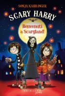 Benvenuti a Scaryland! Scary Harry di Sonja Kaiblinger edito da Gribaudo