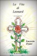 La vita di Leonard di Lucrezia Frater edito da Aletti