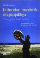 La dimensione transculturale della psicopatologia di Alfredo Ancora edito da Edizioni Univ. Romane