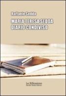 Maria Teresa Sedda: diario condiviso di Raffaele Sedda edito da La Riflessione