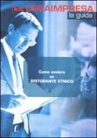 Come avviare un ristorante etnico. Con CD-ROM di Massimo D'Angelillo, Antonio Montefinale, Daniela Montefinale edito da Genesis