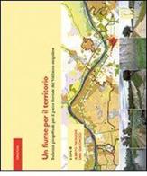 Un fiume per il territorio. Indirizzi progettuali per il parco fluviale del Valdarno empolese edito da Firenze University Press