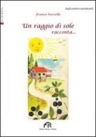 Un raggio di sole racconta di Francesco Parrello edito da FPE-Franco Pancallo Editore