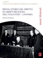 Profili storici del diritto di libertà religiosa nell'Italia post-unitaria di Michele Madonna edito da Libellula Edizioni