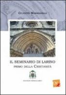 Il seminario di Larino. Primo della cristianità di Giuseppe Mammarella edito da CNx