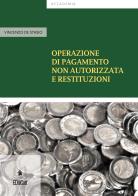 Operazione di pagamento non autorizata e restituzioni di Vincenzo De Stasio edito da EDUCatt Università Cattolica