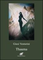 Thauma di Giusi Venturini edito da Edizioni Thyrus