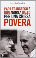 Papa Francesco e don Andrea Gallo per una chiesa povera edito da Imprimatur