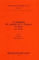 Le pergamene del convento di S. Francesco in Lucca (secc. XII-XIX) edito da Ministero Beni Att. Culturali