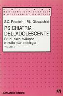 Psichiatria dell'adolescente. Studi sullo sviluppo e sulla sua patologia vol.2 di Sherman C. Feinstein edito da Armando Editore