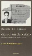 Diari di un deportato (25 luglio 1943-26 luglio 1945) di Balilla Bolognesi edito da Affinità Elettive Edizioni