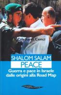 Shalom salam peace. Guerra e pace in Israele dal 1948 ad Abu Mazen di Cristiano Cenci edito da Cooper