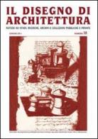 Il disegno di architettura. Notizie su studi, ricerche, archivi e collezioni pubbliche e private vol.38 edito da Ronca Editore
