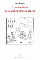 L' umanesimo della antica filosofia cinese di Luca Grecchi edito da Petite Plaisance