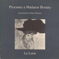 Processo a madame Bovary edito da La Luna