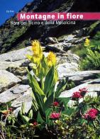 Montagne in fiore. Flora del Ticino e della Mesolcina di Ely Riva edito da Salvioni