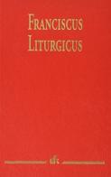 Franciscus liturgicus edito da EFR