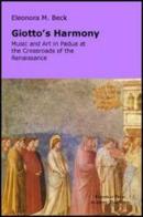 Giotto's Harmony: Music and art in Padua at the crossroads of the renaissance di Eleonora Beck edito da EPAP