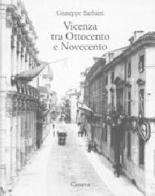 Vicenza tra Ottocento e Novecento di Giuseppe Barbieri edito da Canova