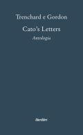 Cato's letters di John Trenchard, Thomas Gordon edito da Liberilibri