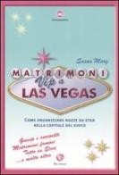 Matrimoni vip a Las Vegas. Come organizzare nozze da star nella capitale del gioco di Susan Marg edito da FBE