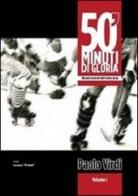 50' minuti di gloria. Gli anni moderni dell'hockey pista vol.1 di Paolo Virdi edito da 50 Minuti