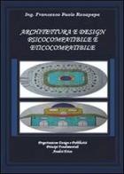 Architettura e design psicocompatibile e eticocompatibile di Francesco P. Rosapepe edito da Youcanprint
