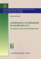 Governance e co-creazione di valore nella p.a. Una rilettura in ottica Service-Dominant Logic di Orlando Troisi edito da Giappichelli