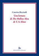 Una lettura di «The hollow men» di T.S. Eliot di Caterina Ricciardi edito da Storia e Letteratura