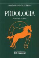 Podologia. Appunti di lezione di Aurelio Muttini, Lucio Petrizzi edito da Esculapio