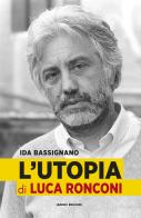 L' Utopia di Luca Ronconi di Ida Bassignano edito da Ianieri