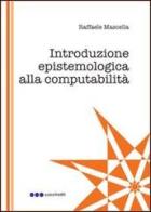 Introduzione epistemologica alla computabilità di Raffaele Mascella edito da Olisterno Editore