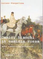 Camici bianchi in camicia rossa. Medici e medicina del Risorgimento di Luciano Sterpellone edito da Redazione