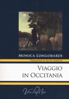Viaggio in Occitania di Monica Longobardi edito da Virtuosa-Mente