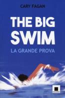 The big swim. La grande prova di Cary Fagan edito da Biancoenero