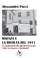 Maenza e la rivolta del 1911. Le condizioni di vita agli inizi del secolo. I fatti, la cronaca e i documenti di Alessandro Pucci edito da Atlantide Editore