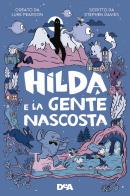 Hilda e la gente nascosta. Nuova ediz. di Stephen Davies, Luke Pearson edito da De Agostini