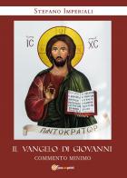 Il Vangelo di Giovanni. Commento minimo di Stefano Imperiali edito da Youcanprint