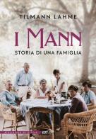 I Mann. Storia di una famiglia di Tilmann Lahme edito da EDT