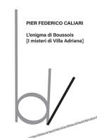 L' enigma di Boussois (I misteri di Villa Adriana) di Pier Federico Caliari edito da Robin